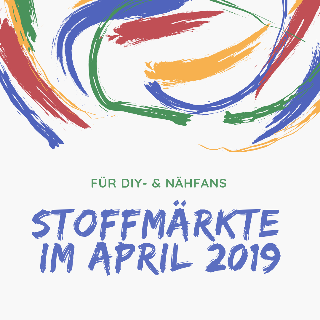 Stoffmesse- und markttermine im April 2019