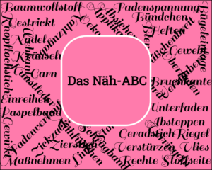 Das Näh-ABC: Stoffbruch, linke und rechte Stoffseite im Nählexikon erklärt