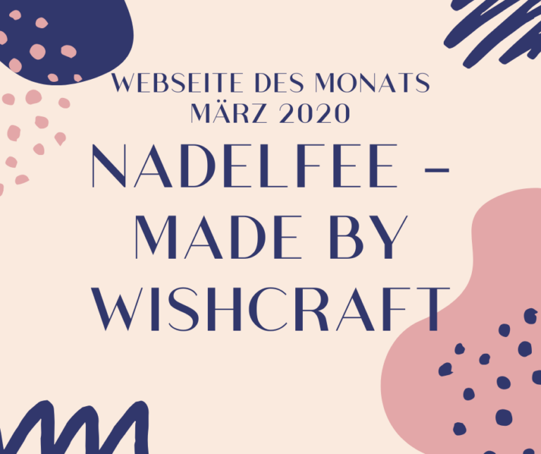 Webseite des Monats März 2020: Nadelfee – Made by Wishcraft